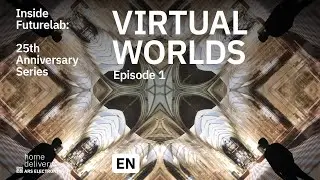Inside Futurelab: 25th Anniversary Series – Episode 1 – Virtual Worlds
