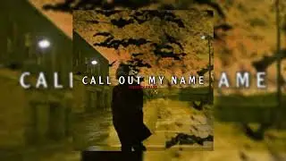 The Weeknd - Call Out My Name ( My Cover )