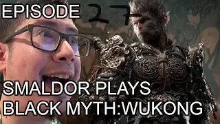 Smaldor plays Black Myth: Wukong [PC] - Episode 27