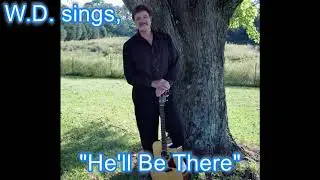 "He'll Be There", an original song by W.D.