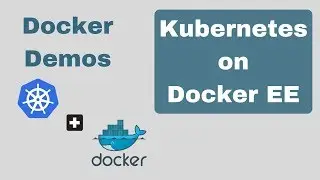 Kubernetes Deployment on Docker Enterprise Edition (EE)