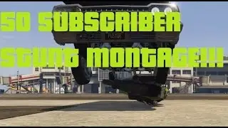 GTA V Stunt Montage 10 - 50 SUBS!!!!!!!