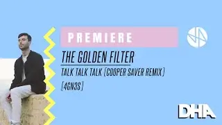 Premiere: The Golden Filter - Talk Talk Talk (Cooper Saver Remix) [4GN3S]