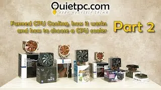 Quiet PC - Fanned CPU cooling, how it works and how to choose a CPU cooler - Part 2