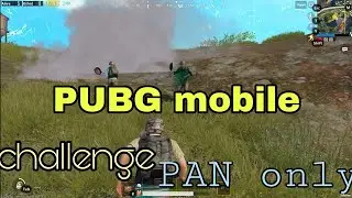 Pubg mobile challenge pan only solo