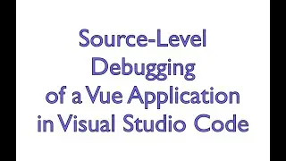 Souce Level Debugging in VS Code