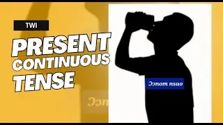Lesson 31: Present Continuous Tense in Twi