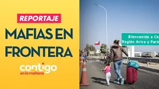 REPORTAJE | Así operan las mafias en controles fronterizos del norte | Contigo en la Mañana