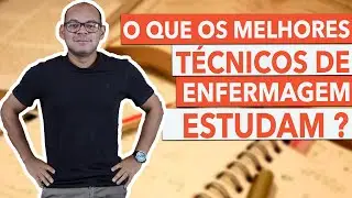 ESTUDE ISSO e se torne um EXCELENTE TÉCNICO de ENFERMAGEM