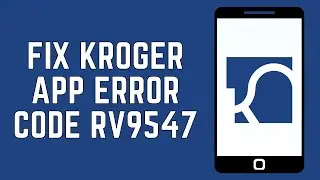 How To Fix Kroger App Error Code RV9547 (2024) | Kroger App Error Code RV9547 Fix