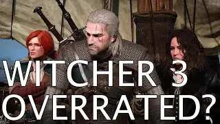 Witcher 3 Is Overrated