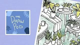 Draw Pod | plants on tables, art failures, and figuring out 2021