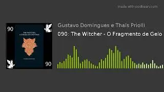 090: The Witcher - O Fragmento de Gelo