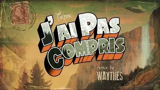 J'ai pas compris - Waythes (version longue)