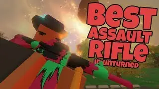 BEST ASSAULT RIFLE IN UNTURNED (RIFLE GUIDE)