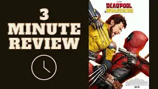Three Minute Review: Deadpool & Wolverine