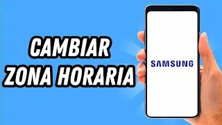 Como cambiar zona horaria en Samsung (GUÍA COMPLETA)