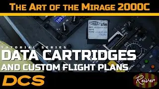 The Art of the Mirage 2000C - Data Cartridges and Custom Flight Plans | DCS World Tutorial Series