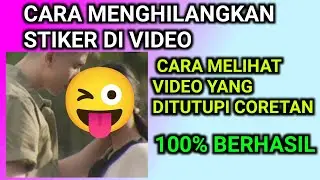 cara menghilangkan stiker di video | cara melihat video yang ditutupi coretan
