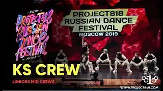 KS Crew ★ Project818 Russian Dance Festival 2019 ★