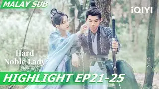 🙉Pengakuan Lu Shaoyang ditolak | Hard noble lady侯府夫人不好当 EP21-25 | iQIYIMalaysia