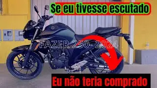 FAZER 250 2024 - ME DISSERAM PRA NÃO COMPRAR E COMPREI