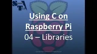 Learn C Programming on Raspberry Pi - 04 - Libraries