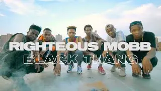 RIGHTEOUS MOBB - BLACK THANG (OFFICIAL MUSIC VIDEO)