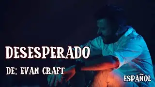 Evan Craft - Desesperado (Español) Letra