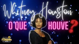 WHITNEY HOUSTON: A SURPREENDENTE VERDADE DO SUCESSO AO FIM TRÁGICO [O QUE HOUVE?]
