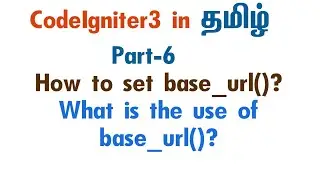 #6 Codeigniter tutorial in tamil | How to set base_url in codeigniter in tamil