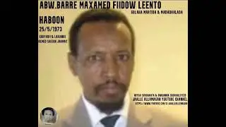 Abw. Barre Maxamed Fiidfow Leento.. heestii Haboon.