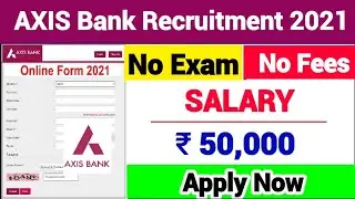 Axis Bank Recruitment 2021 | Axis Bank Job Vacancy 2021 | Axis Bank Jobs | Bank Recruitment 2021