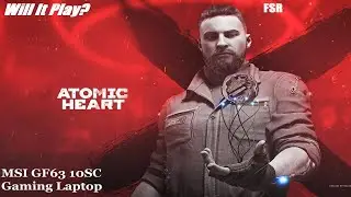 Will It Play Atomic Heart? FSR (GTX 1650 Max-Q)(DEV)