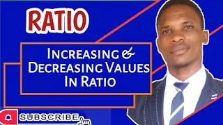 Ratio | Lesson 7 || Increasing & Decreasing Values In Ratio || Ratio Word Problems