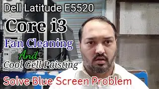 Dell Latitude E5520 | Core i3 | Fan Cleaning & Cool Gell Paisting | Solve Blue Screen Problem