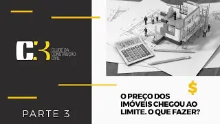 Seminário C3 2019 | O preço dos imóveis chegou ao limite. O que fazer? (Parte 03)