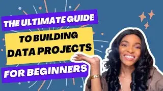 The Ultimate Guide to Building Data Analytics Projects for Beginners