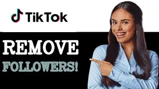 How To Remove A Follower From Tiktok (2025)