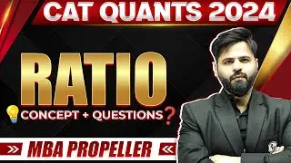 Ratio | CAT Quants 2024 Concepts + Questions | MBA Propeller Batch