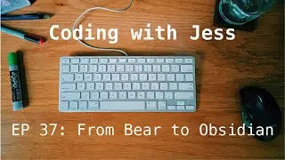 Coding With Jess EP37: Bear to Obsidian