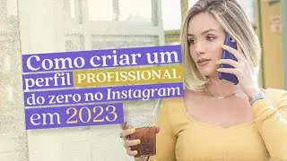 COMO CRIAR UM PERFIL PROFISSIONAL DO ZERO NO INSTAGRAM EM 2023 | RAYNNA FELIX