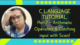 C language Tutorial with Code:Blocks Part 7 - Arithmetic Operators & Catching input with Scanf