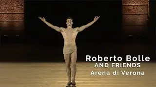 Roberto Bolle & Friends - Arena di Verona