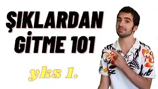 Şıklardan Gitme 101 - 2! YKS 1.sinden!
