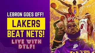 LAKERS DOMINATE THE NETS BEHIND KING JAMES RAIGN! Postgame Recap Live With DTLF!!