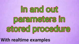 stored proc || IN and OUT parameters || 2022