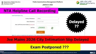 JEE Main 2026 City Intimation Slip Delayed ? | JEE Main 2026 Exam Postponed ❌ | NTA Helpline Call