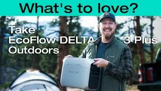 Take the new #EcoFlowDELTA3Plus Outdoors...What's to love?