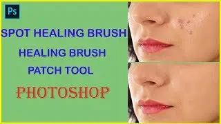 spot healing ,healing  brush,and patch tool in photoshp